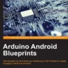 Arduino Android Blueprints (1 ed)