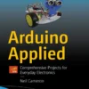 Arduino Applied Comprehensive Projects for Everyday Electronics (1 ed)