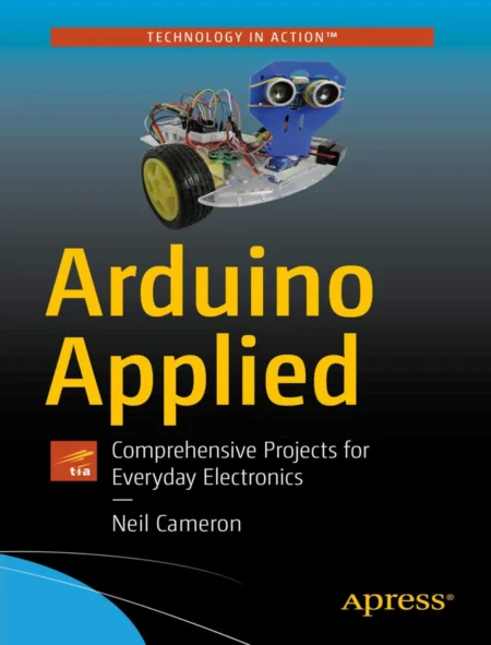 Arduino Applied Comprehensive Projects for Everyday Electronics (1 ed)