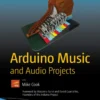 Arduino Music and Audio Projects (1 ed)
