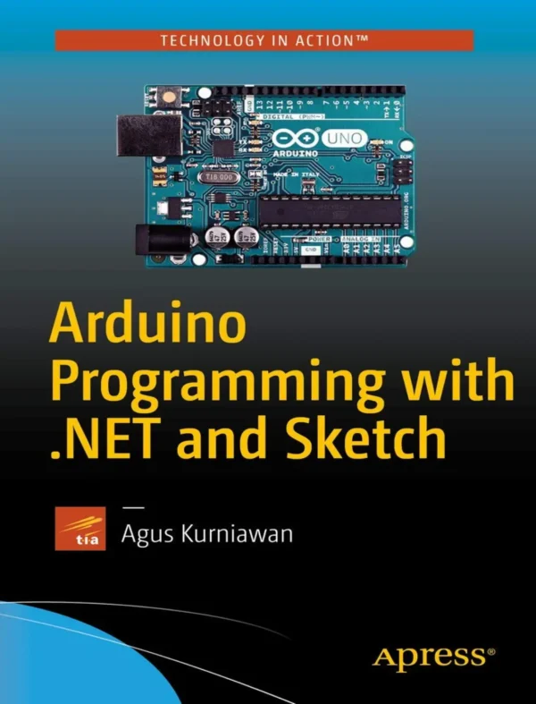 Arduino Programming with .NET and Sketc (1 ed)