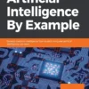 Artificial Intelligence By Example (1 ed)