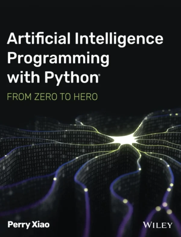 Artificial Intelligence Programming with Python, From Zero to Hero (1 ed)