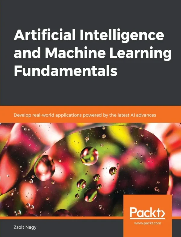 Artificial Intelligence and Machine Learning Fundamentals (1 ed)