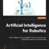 Artificial Intelligence for Robotics (2 ed)