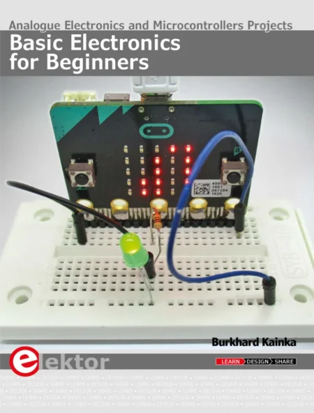 Basic Electronics for Beginners Analogue Electronics and Microcontrollers Projects