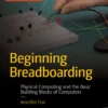 Beginning Breadboarding (1 ed)