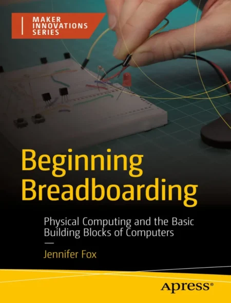 Beginning Breadboarding (1 ed)