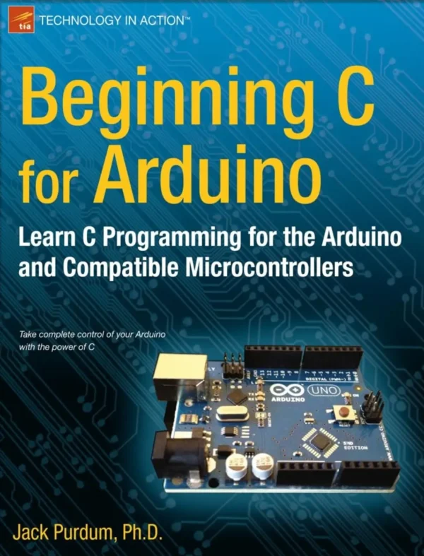 Beginning C for Arduino Learn C Programming for the Arduino (2 ed)