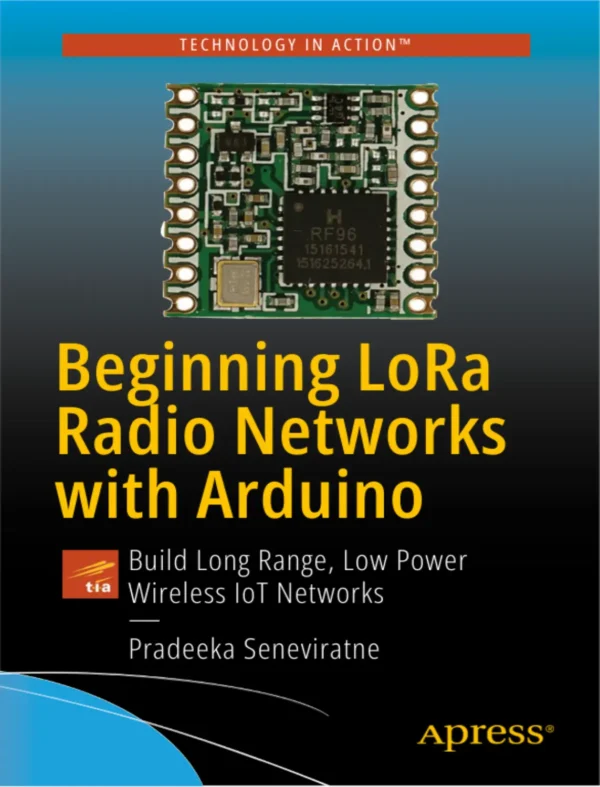 Beginning LoRa Radio Networks with Arduino (1 ed) Beginning LoRa Radio Networks with Arduino (1 ed)