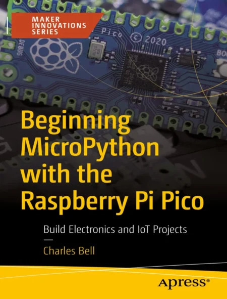 Beginning MicroPython with the Raspberry Pi Pico (1 ed)