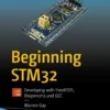 Beginning STM32 Developing with FreeRTOS, libopencm3 and GCC (1 ed)