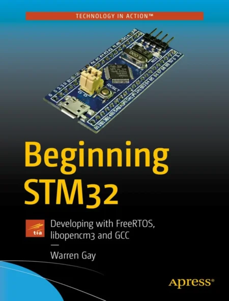 Beginning STM32 Developing with FreeRTOS, libopencm3 and GCC (1 ed)