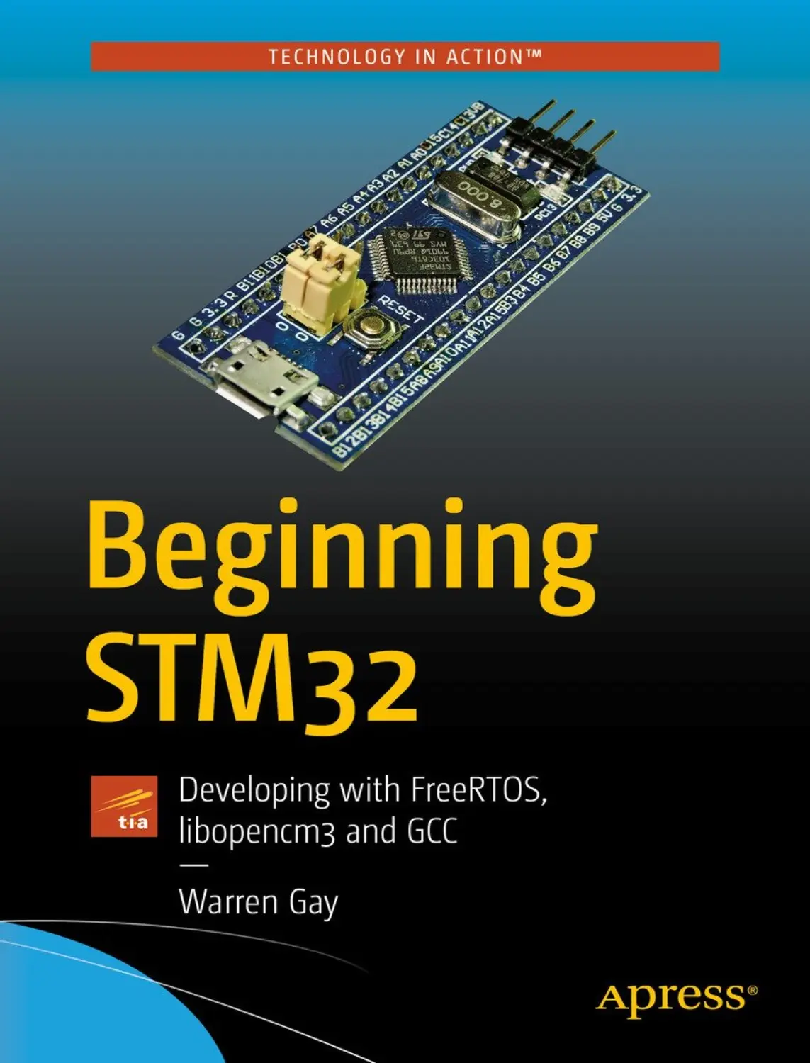 Beginning STM32: Developing with FreeRTOS, libopencm3 and GCC (1 ed) 1 Beginning STM32 Developing with FreeRTOS, libopencm3 and GCC (1 ed)