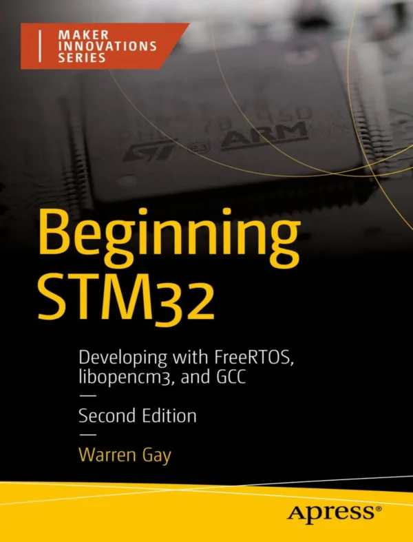 Beginning STM32 Developing with FreeRTOS, libopencm3 and GCC (2 ed)