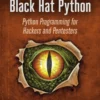 Black Hat Python Python Programming for Hackers and Pentesters (2 ed)