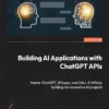 Building AI Applications with ChatGPT APIs (1 ed)