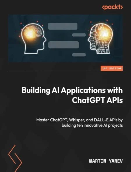 Building AI Applications with ChatGPT APIs (1 ed)