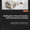 Building Smart Home Automation Solutions with Home Assistant (1 ed)
