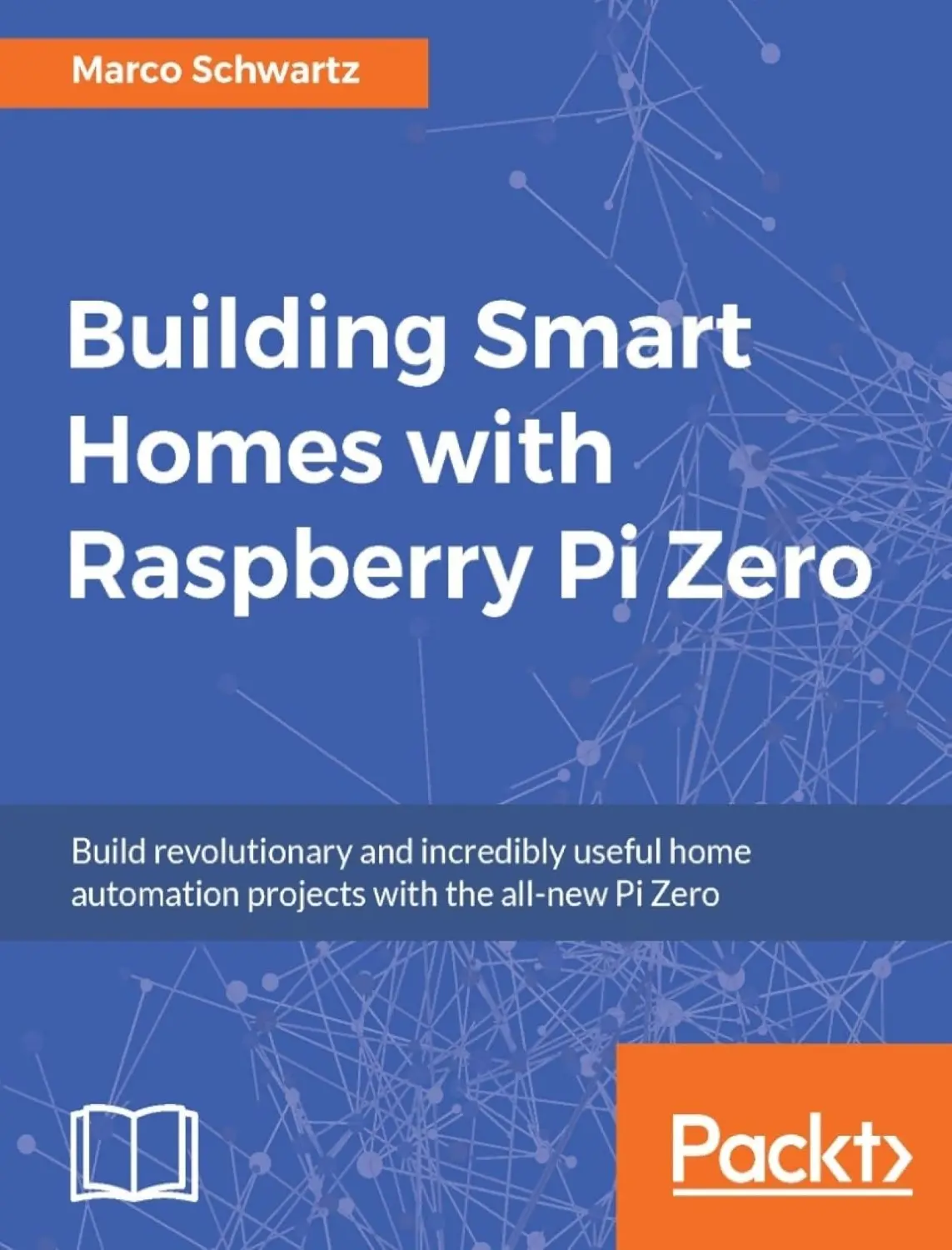 Building Smart Homes with Raspberry Pi Zero (1 ed) 1 Building Smart Homes with Raspberry Pi Zero (1 ed)