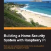 Building a Home Security System With Raspberry Pi