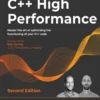 C++ High Performance Master the art of optimizing the functioning of your C++ code (2 ed)