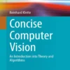 Concise Computer Vision, An Introduction into Theory and Algorithms (1 ed)