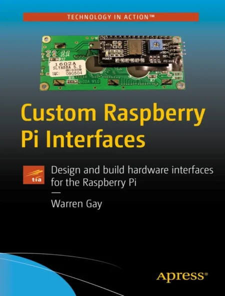 Custom Raspberry Pi Interfaces (1 ed)