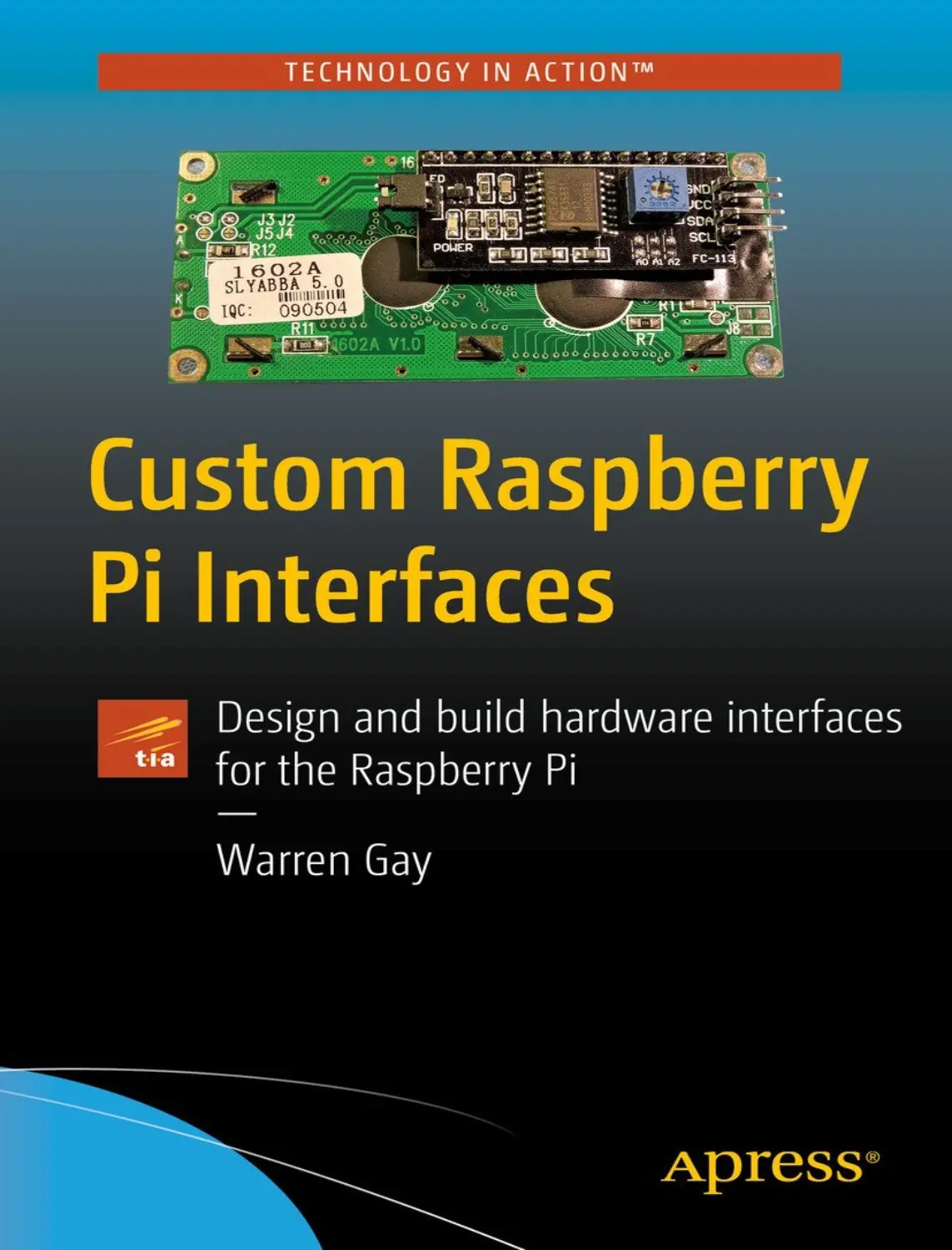 Custom Raspberry Pi Interfaces (1 ed) 1 Custom Raspberry Pi Interfaces (1 ed)