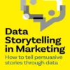 Data Storytelling in Marketing (1 ed)