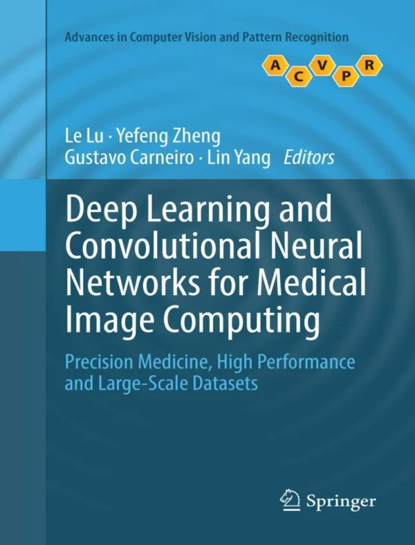 Deep Learning and Convolutional Neural Networks for Medical Image Computing (1 ed)
