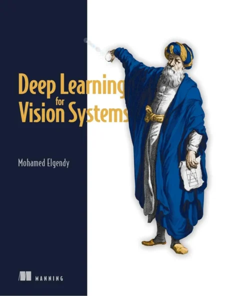 Deep Learning for Vision Systems (1 ed)
