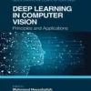 Deep Learning in Computer Vision (1 ed)