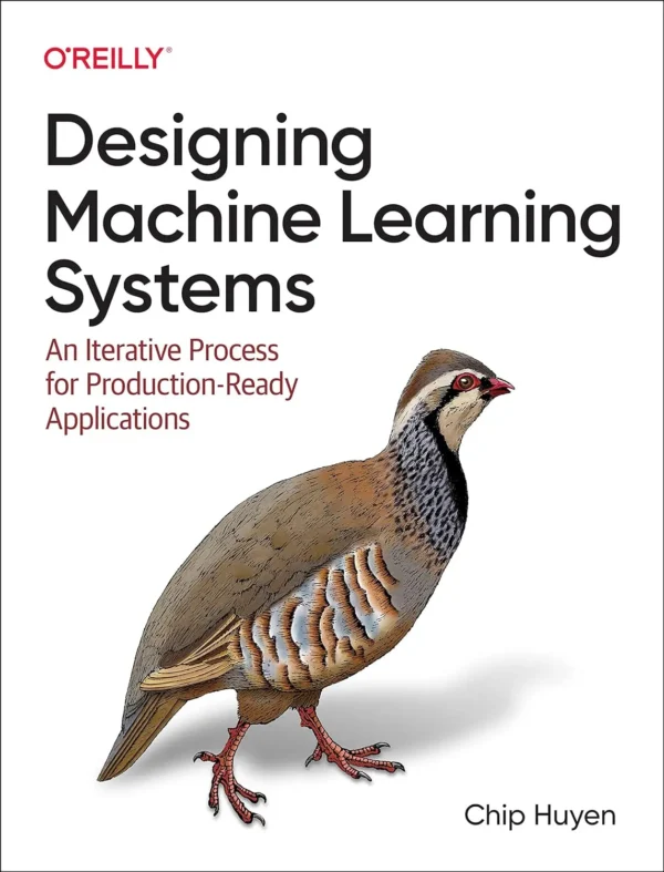 Designing Machine Learning Systems (1 ed)