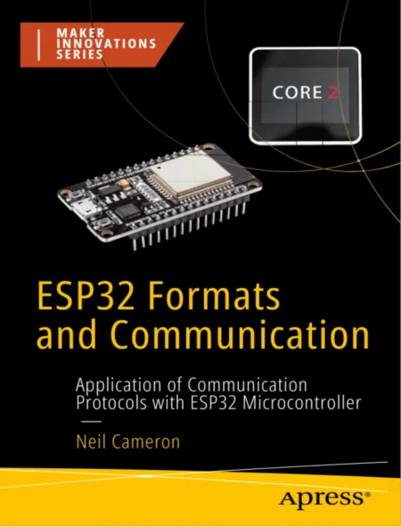 ESP32 Formats and Communication Application of Communication Protocols with ESP32 Microcontroller (1 ed)