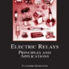 Electric Relays Principles and Applications (1 ed)