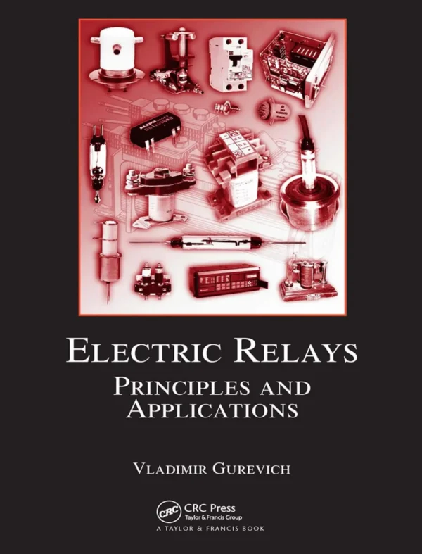 Electric Relays Principles and Applications (1 ed)