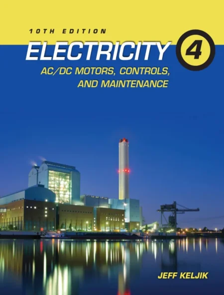 Electricity 4 ACDC Motors, Controls, and Maintenance (10 ed)