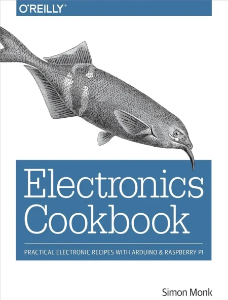 Electronics Cookbook Practical Electronic Recipes with Arduino and Raspberry Pi (1 ed)