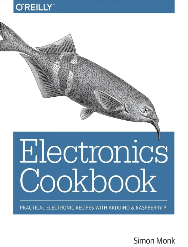Electronics Cookbook Practical Electronic Recipes with Arduino and Raspberry Pi (1 ed) Electronics Cookbook Practical Electronic Recipes with Arduino and Raspberry Pi (1 ed)