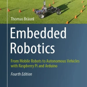 Embedded Robotics From Mobile Robots to Autonomous Vehicles with Raspberry Pi and Arduino (4 ed)