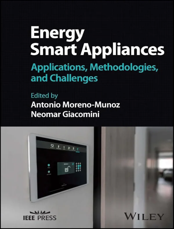 Energy Smart Appliances Applications, Methodologies, and Challenges (1 ed) Energy Smart Appliances Applications, Methodologies, and Challenges (1 ed)