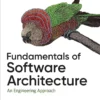 Fundamentals of Software Architecture An Engineering Approach (1 ed)