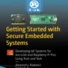 Getting Started with Secure Embedded Systems Developing IoT Systems for microbit and Raspberry Pi Pico Using Rust and Tock (1 ed)
