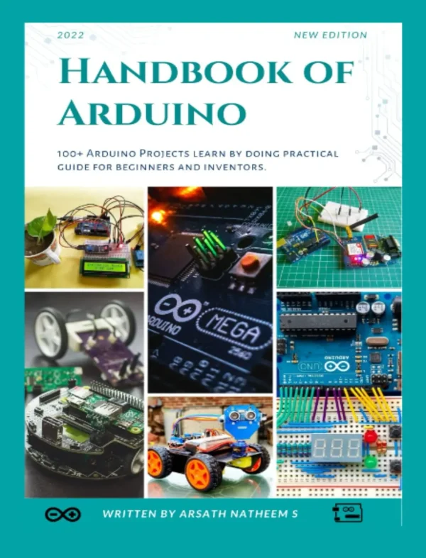 Handbook of Arduino 100+ Arduino Projects Learn by doing practical guides for beginners and inventors (1 ed)
