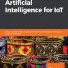 Hands-On Artificial Intelligence for IoT (1 ed)