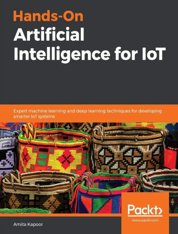 Hands-On Artificial Intelligence for IoT (1 ed) Hands-On Artificial Intelligence for IoT (1 ed)