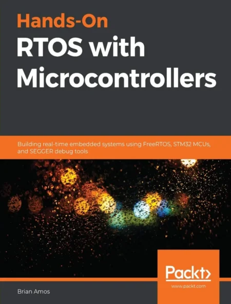 Hands-On RTOS with Microcontrollers (1 ed)