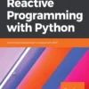 Hands-On Reactive Programming with Python (1 ed)