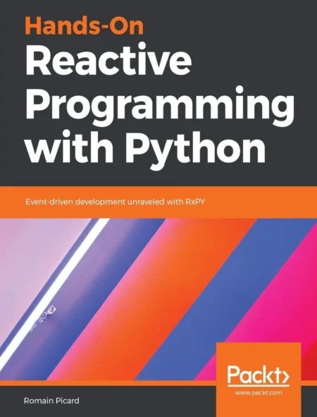 Hands-On Reactive Programming with Python (1 ed)